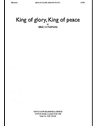 King of Glory King of Peace by Thiman Eric H for SATB