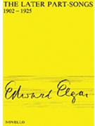 Later Part-Songs 1902-1925 by Elgar Edward for SATB