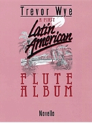 1st Latin American Flute Album by Wye Trevor - Wye Trevor - for Flute Solo