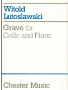 Witold Lutoslawski: Grave For Cello And Piano by Lutoslawski Witold for Cello