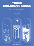 Three Children's Songs by Lutoslawski Witold for SSA