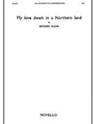 My Love Dwelt in a Northern Land by Elgar Edward for SSA