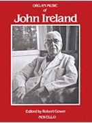 Organ Music Of John Ireland by Ireland John - Gower Robert - for Organ