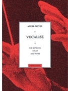 Vocalise for Soprano Cello and Piano by Previn Andre for Score and Parts