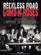 Reckless Road Guns N Roses And The Making Of Appetite For Destruction by for