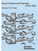 Royal Fanfares & Interludes by Bliss Arthur for Organ
