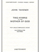 Two Hymns to the Mother of God by Tavener John for SATB