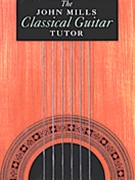 John Mills Classical Guitar Tutor by Mills John for Guitar Met