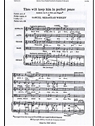 Thou Wilt Keep Him in Perfect Peace by Wesley Samuel Sebastian - Basil Ramsey - for SATB
