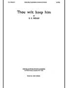 Thou Wilt Keep Him in Perfect Peace by Wesley Samuel Sebastian for SATTB