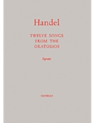 12 Songs from the Oratorios by Handel George Frideric for Soprano