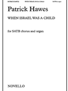 When Israel Was a Child by Hawes Patrick for SATB