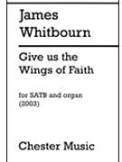 Give Us the Wings of Faith by Whitbourn James for SATB and Organ