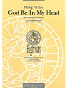 God Be in My Head by Wilby Philip for SATB