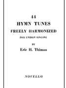 Forty-four Hymn Tunes Freely Harmonized by Thiman Eric H - Thiman Eric - for Organ