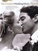 Complete Wedding Music Planner by Various for Piano Vocal and Guitar