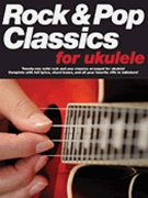 Rock & Pop Classics For Ukulele by Various for Ukulele Co