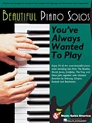 Beautiful Piano Solos You've Always Wanted to Play by Various for Piano