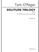 Solitude Trilogy by O'Regan Tarik for SATB Score