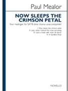 Now Sleeps the Crimson Petal - Four Madrigals by Mealor Paul for SATB divisi
