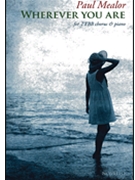 Wherever You Are by Mealor Paul for TTBB