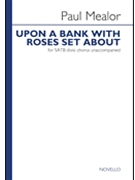 Upon A Bank With Roses Set About by Mealor Paul for SATB
