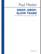 Drop Drop Slow Tears by Mealor Paul for SATB
