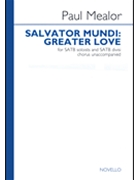 Salvator Mundi: Greater Love by Mealor Paul for SATB divisi a cappella