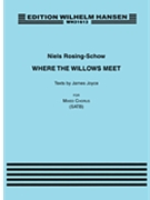 Where the Willows Meet by Rosing-Schow Niels for SATB