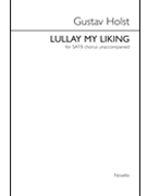 Lullay My Liking by Holst Gustav for SATB