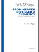 From Heaven Distilled a Clemency by O'Regan Tarik for SATB