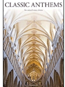 Classic Anthems for Mixed-Voice Choirs by Various for SATB