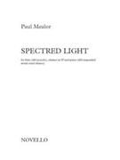 Spectred Light by Mealor Paul for Score and Parts