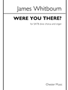 Were You There? Satb & Organ Accompaniment by Whitbourn James for SATB