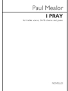 I Pray by Mealor Paul for SATB