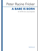 A Babe Is Born by Fricker Peter Racine for SATB