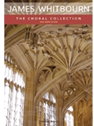 James Whitbourn The Choral Collection by Whitbourn James for SATB