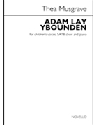 Adam Lay Ybounden by Musgrave Thea for SATB and Piano