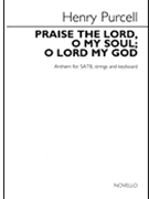 Praise The Lord O My Soul O Lord My God by Purcell Henry for SATB