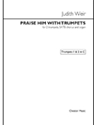 Praise Him with Trumpets by Judith Weir for Parts
