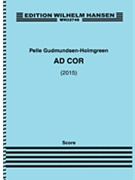 Ad Cor for Orchestra (2015) by Gudmundsen-Holmgreen Pelle for Full Score