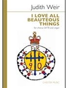 I Love All Beauteous Things by Weir Judith Robert Bridges for SATB and Organ