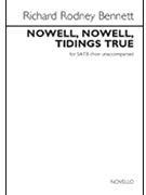 Nowell Nowell Tidings True by Bennett Richard Rodney for SATB a cappella
