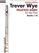 Trevor Wye - Practice Book for the Flute - Omnibus Edition Books 1-6 by Wye Trevor for Flute Method