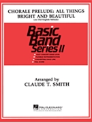 Chorale Prelude - All Things Bright & Beatiful by Smith Claude T for Concert Band