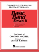 Chorale Prelude - For The Beauty Of Earth by Kocher Conrad - Smith Claude T - for Concert Band