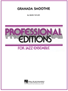 Granada Smoothie by Taylor Mark Stan Kenton for Jazz Ensemble (Prof Ed)