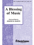Blessing Of Music by Martin Joseph M for SATB