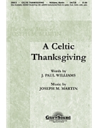 Celtic Thanksgiving by Martin Joseph M for SAB