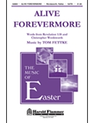 Alive Forevermore by Fettke Tom for SATB